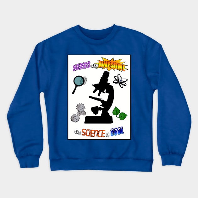 "NERDS ARE AWESOME AND SCIENCE IS COOL" Crewneck Sweatshirt by DodgertonSkillhause